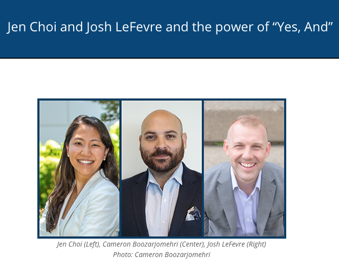 Jen Choi and Josh LeFevre and the power of “Yes, And”